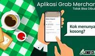 Mengapa Grab Merchant Tidak Bisa Dibuka